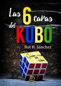 «Las 6 caras del Kubo» by Rut H. Sánchez