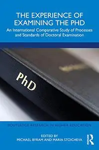 The Experience of Examining the PhD: An International Comparative Study of Processes and Standards of Doctoral Examination