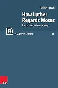 How Luther Regards Moses: The Lectures on Deuteronomy