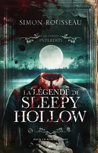 Simon Rousseau, "Les contes interdits : La légende de Sleepy Hollow"
