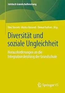 Diversität und soziale Ungleichheit: Herausforderungen an die Integrationsleistung der Grundschule