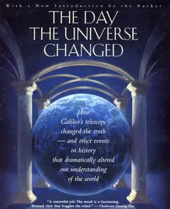The Day the Universe Changed: How Galileo's Telescope Changed The Truth and by James Burke