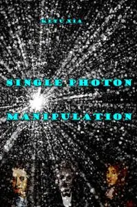 "Single Photon Manipulation" ed. by Keyu Xia