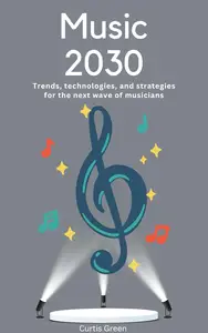 Music 2030: Trends, technologies, and strategies for the next wave of musicians