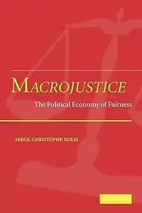 Macrojustice: The Political Economy of Fairness