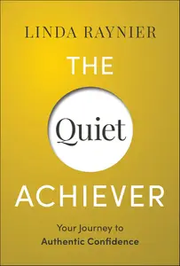 The Quiet Achiever: Your Journey to Authentic Confidence