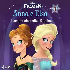 «Lunga vita alla Regina! Frozen - Anna e Elsa 1» by Disney