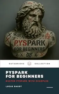 PySpark for Beginners: Master Databricks PySpark with Examples