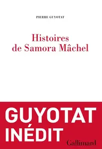 Pierre Guyotat, "Histoires de Samora Mâchel"