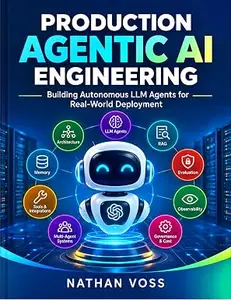Production Agentic AI Engineering: Building Autonomous LLM Agents for Real-World Deployment