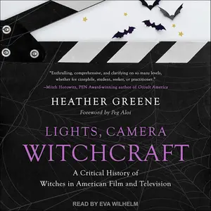 Lights, Camera, Witchcraft: A Critical History of Witches in American Film and Television