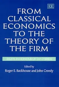 From Classical Economics to the Theory of the Firm: Essays in Honour of D.P. O’Brien