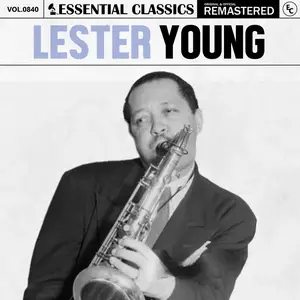 Lester Young - Essential Classics, Vol. 840 Lester Young (2025) [Official Digital Download]
