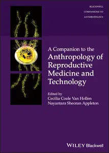 A Companion to the Anthropology of Reproductive Medicine and Technology (Wiley Blackwell Companions to Anthropology)