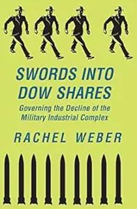 Swords into Dow Shares: Governing the Decline of the Military-Industrial Complex