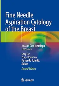 Fine Needle Aspiration Cytology of the Breast: Atlas of Cyto-Histologic Correlates, 2nd Edition