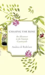 Chasing the Rose: An Adventure in the Venetian Countryside