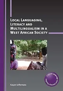 Local Languaging, Literacy and Multilingualism in a West African Society