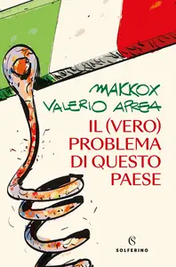 Il (vero) problema di questo Paese - Makkox & Valerio Aprea