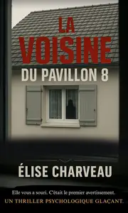 Élise Charveau, "La voisine du pavillon 8: Elle vous a souri. C'était le premier avertissement"