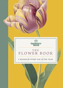 Gardeners’ World: The Flower Book: A Bloom for Every Day of the Year