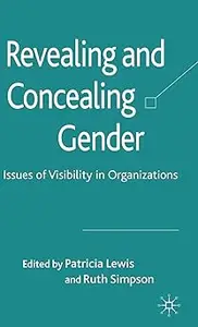 Revealing and Concealing Gender: Issues of Visibility in Organizations