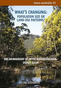 What's Changing: Population Size or Land Use Patterns?: The Archaeology of Upper Mangrove Creek, Sydney Basin