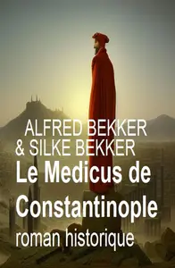 Alfred Bekker, Silke Bekker, "Le medicus de Constantinople"
