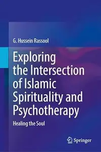 Exploring the Intersection of Islāmic Spirituality and Psychotherapy: Healing the Soul