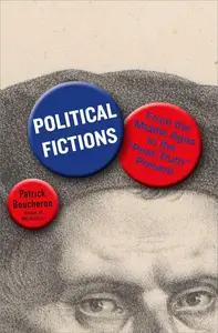 Political Fictions: From the Middle Ages to the "Post-Truth" Present
