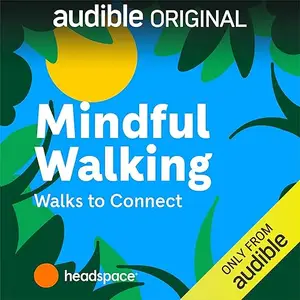 Mindful Walking with Headspace: Walks to Connect [Audiobook]