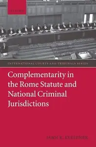 Complementarity in the Rome Statute and National Criminal Jurisdictions