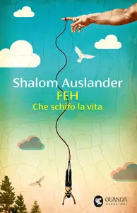 Shalom Auslander - Feh. Che schifo la vita