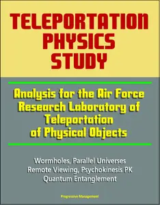 Teleportation Physics Study: Analysis for the Air Force Research Laboratory of Teleportation of Physical Objects