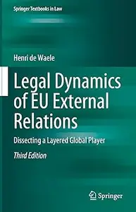 Legal Dynamics of EU External Relations: Dissecting a Layered Global Player