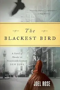 The Blackest Bird: A Novel of Murder in Nineteenth-Century New York