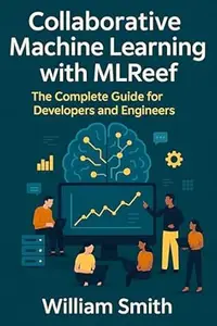 Collaborative Machine Learning with MLReef: The Complete Guide for Developers and Engineers