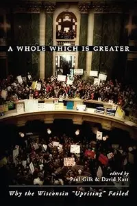 A Whole Which Is Greater: Why the Wisconsin "Uprising" Failed