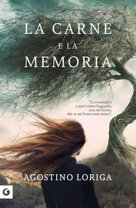 Agostino Loriga - La carne e la memoria