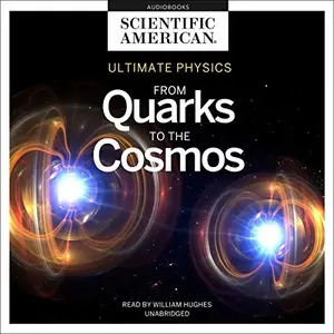 Ultimate Physics: From Quarks to the Cosmos [Audiobook]