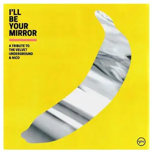 VA - I'll Be Your Mirror: A Tribute To The Velvet Underground & Nico (2021)