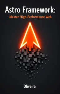 Astro Framework: Master High-Performance Web: From Zero to Deploy