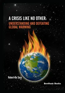 A Crisis like No Other: Understanding and Defeating Global Warming