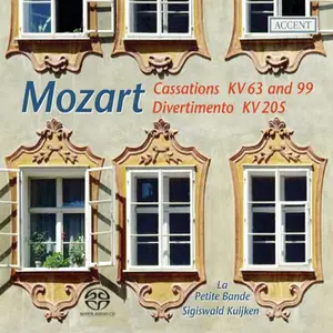 Sigiswald Kuijken, La Petite Bande - Wolfgang Amadeus Mozart: Cassations KV 63 & 99; Divertimento KV 205 (2007)
