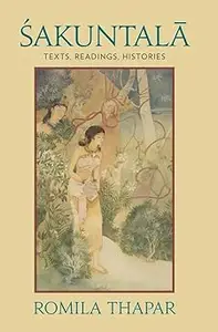 Sakuntala: Texts, Readings, Histories