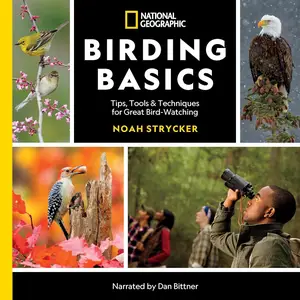 National Geographic Birding Basics: Tips, Tools, and Techniques for Great Bird-Watching [Audiobook]