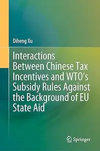 Interactions Between Chinese Tax Incentives and WTO’s Subsidy Rules Against the Background of EU State Aid