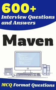600+ Maven Interview Questions and Answers: From Freshers to Experienced Professionals