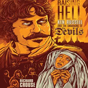 Raising Hell: Ken Russell and the Unmaking of The Devils [Audiobook]