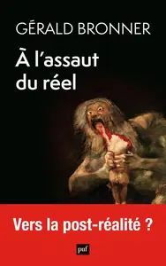 Gérald Bronner, "A l'assaut du réel"